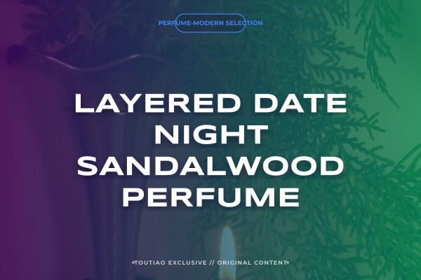 layered date night sandalwood perfume