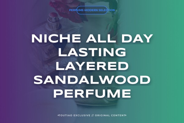 niche all-day lasting layered sandalwood perfume